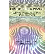 Composing Resonance: Culture and Collaboration in Sonic Practices