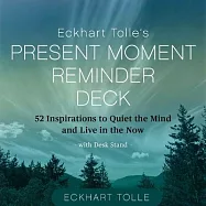 Eckhart Tolle’s Present Moment Reminder Deck: 52 Inspirations to Quiet the Mind and Live in the Now, with Desk Stand