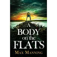 A Body on the Flats: an absolutely gripping British crime thriller full of twists