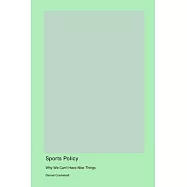 Sports Policy: Why We Can&rsquo;t Have Nice Things