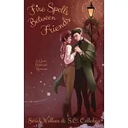 Fire Spells Between Friends: A Queer Historical Romance