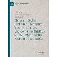 China and Global Economic Governance, Volume II: China&rsquo;s Engagement with Brics, SCO & G20 and Global Economic