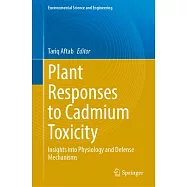 Plant Responses to Cadmium Toxicity: Insights Into Physiology and Defense Mechanisms