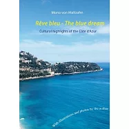 Rêve bleu - The blue dream: Cultural highlights of the Côte d’Azur