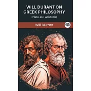 Will Durant on Greek Philosophy: Plato and Aristotle (Grapevine edition)