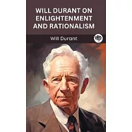 Will Durant on Enlightenment and Rationalism (Grapevine edition)