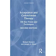 Acceptance and Commitment Therapy: 100 Key Points and Techniques