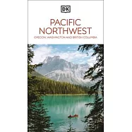 DK Pacific Northwest: Oregon, Washington and British Columbia