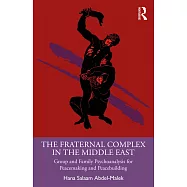 The Fraternal Complex in the Middle East: Group and Family Psychoanalysis for Peacemaking and Peacebuilding