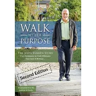 Walk With A Purpose (Second Edition): The John Volken Story From Dishwasher to Multi-Millionaire, Then Gave It All Away...