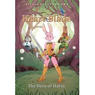 Heart Blade: The Hero of Hares