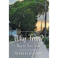 Why Trees?: How to Love Trees