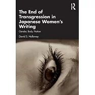 The End of Transgression in Japanese Women&rsquo;s Writing: Gender, Body, Nation