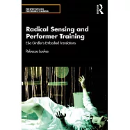 Radical Sensing and Performer Training: Elsa Gindler&rsquo;s Embodied Translations