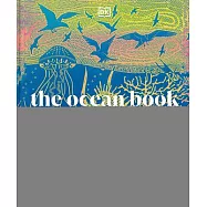 The Ocean Book: The Stories, Science, and History of Oceans