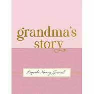 Grandma’s Story - A Guided, Keepsake Memory Journal (Deluxe, Hardcover Edition)