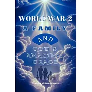 World War 2 a Family and God&rsquo;s Amazing Grace