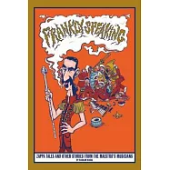 Frankly Speaking: Zappa tales and other stories from the maestro&rsquo;s musicians