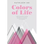 Colors of Life: A captivating collection of poems that takes you on a profound emotional journey through life&rsquo;s