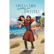 Smelling Daisies: Modern Day Soldier, Daisy, Time Travels to Old World Scotland Where Her Bravery is Put to the Test