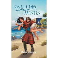 Smelling Daisies: Modern Day Soldier, Daisy, Time Travels to Old World Scotland Where Her Bravery is Put to the Test