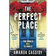 The Perfect Place: Escape to the Chateau meets The Paris Apartment in this twisty, unputdownable crime thriller
