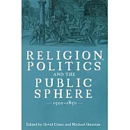 Religion, Politics and the Public Sphere, 1500-1850