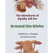 Around the Globe: The Adventures of Squishy and Boo Book three