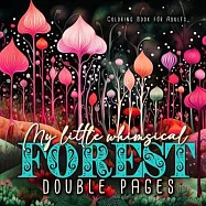 My little whimsical Forest Coloring Book for Adults double pages: Fantasy Coloring Book for Adults Abstract Coloring