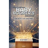 Lifting the Lid on a baby boomer&acute;s memory box: One boy&rsquo;s life and times