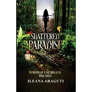 Shattered Paradise: Memoirs of a Nicaraguan War Child
