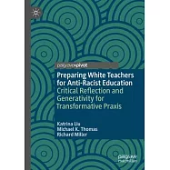 Preparing White Teachers for Anti-Racist Education: Critical Reflection and Generativity for Transformative PRAXIS