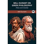 Will Durant on Greek Philosophy: Plato and Aristotle (Grapevine edition)