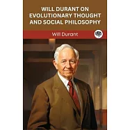 Will Durant on Evolutionary Thought and Social Philosophy (Grapevine edition)