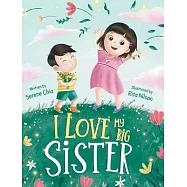 I Love My Big Sister: A Big Sister Learns To Understand Her Little Brother