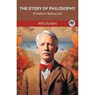 The Story of Philosophy: Friedrich Nietzsche (Grapevine edition)