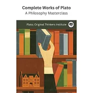 Complete Works of Plato: A Philosophy Masterclass (Grapevine edition)
