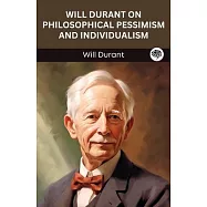 Will Durant on Philosophical Pessimism and Individualism (Grapevine edition)