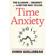 Time Anxiety The Illusion of Urgency and a Better Way to Live
