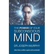 The Power of Your Subconscious Mind