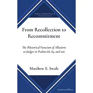 From Recollection to Recommitment: The Rhetorical Function of Allusions to Judges in Psalms 68, 83, and 106