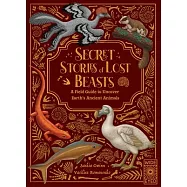 Secret Stories of Lost Beasts: A Field Guide to Uncover Earth’s Ancient Animals