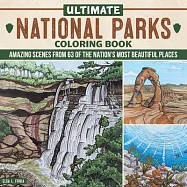 Ultimate National Parks Coloring Book: Amazing Scenes from 63 of the Nation&rsquo;s Most Beautiful Places