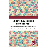 Girls&rsquo; Education and Empowerment: Strategies and Experiences from South Asia