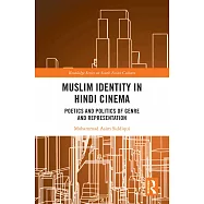 Muslim Identity in Hindi Cinema: Poetics and Politics of Genre and Representation
