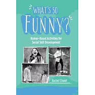 What&rsquo;s So Funny?: Humor-Based Activities for Social Skill Development