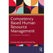 Competency Based Human Resource Management: A Practitioner Handbook