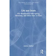 Life and Death: Our Relationship with Ageing, Dementia, and Other Fates of Time