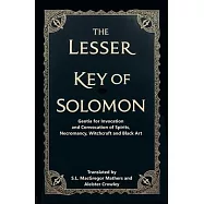 The Lesser Key of Solomon: Geotia for Invocation and Convocation of Spirits, Necromancy, Witchcraft and Black Art