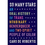 So Many Stars: An Oral History of Trans, Nonbinary, Genderqueer, and Two-Spirit People of Color